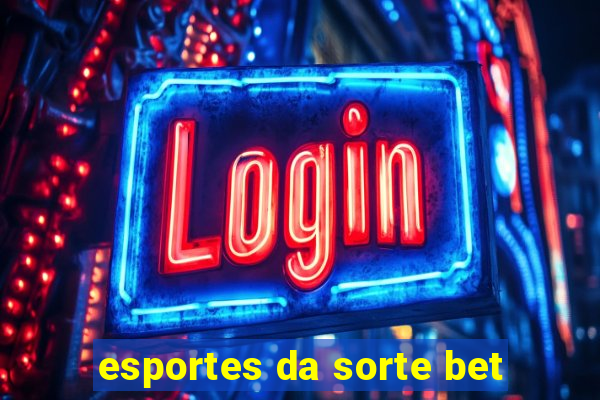 esportes da sorte bet